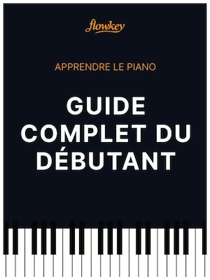 FAITES VOS PREMIERS PAS AU PIANO AVEC LE GUIDE COMPLET POUR DÉBUTANTS DE FLOWKEY